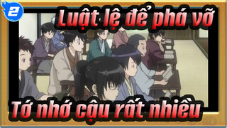Luật lệ để phá vỡ|[SAD] Tớ nhớ cậu rất nhiều_2