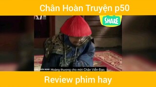 Review phim Chân Hoàn Truyện phần 50 #phimhay