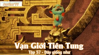 Vạn Giới Tiên Tung Tập 57 - Đây giống như