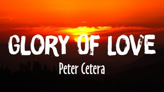 Glory Of Love - Peter Cetera (Lyrics)