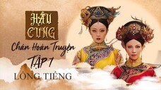 (LỒNG TIẾNG BẢN CŨ) Tập 07 - Hậu Cung Chân Hoàn Truyện