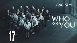 [Thai Series] Who are you | Episode 17 | ENG SUB