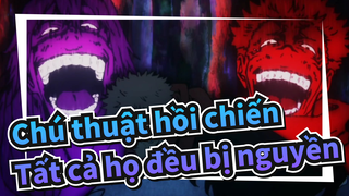 [Chú thuật hồi chiến] "Đúng, tất cả họ đều bị nguyền."