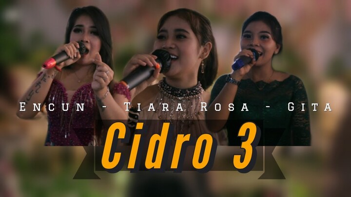 CIDRO 3 - TIARA ROSA | ENCUN | GITA || FACHRI ENTERTAINMENT