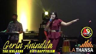 GERIN ANINDITA - TAK IKHLASNO CIPT.HAPPYRISM - OM LATHNZA #ALAZKAPRO