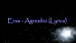Eras - Agresibo