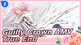 [Guilty Crown AMV / 10th Anniversary] True End / The Beginning of All, The Ending of All_1