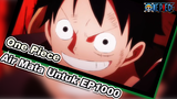 [One Piece|MAD]1000 Episode!Air Mata_1