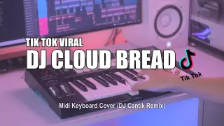 DJ Cloud Bread Tik Tok Remix Terbaru 2021 (DJ Cantik Remix)