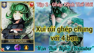 Ghép Kênh Thế Giới - Tập 2 / Xui rủi ghép với 4 bạn "Không thích Youtuber" /Rum ●○ Krixi/ LIÊN QUÂN