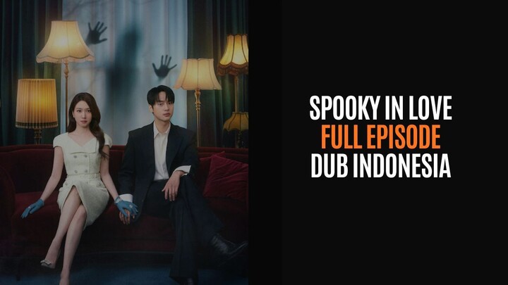 SPOOKY IN LOVE FULL EPISODE - DRAKOR DUB INDO