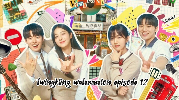 TWINGKLING WATERMELON EPISODE 12 ENG SUB