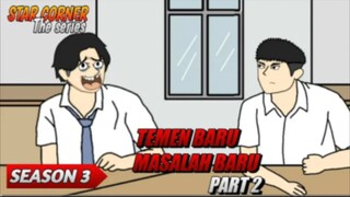 Teman Baru Masalah Baru Part 2 - Season 3