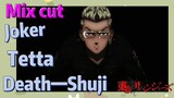 [Tokyo Revengers]  Mix Cut |  Joker— Tetta & Death—Shuji