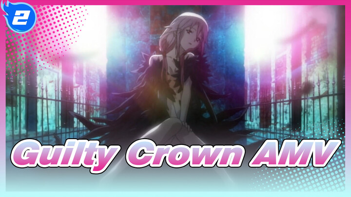 [Guilty Crown AMV] Salute to the Birth of King / βίος_2