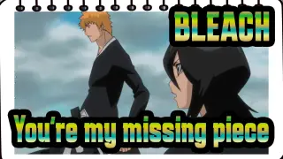 [BLEACH]You're my missing piece