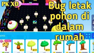 Bug meletakkan pohon di dalam rumah di PK XD update terbaru