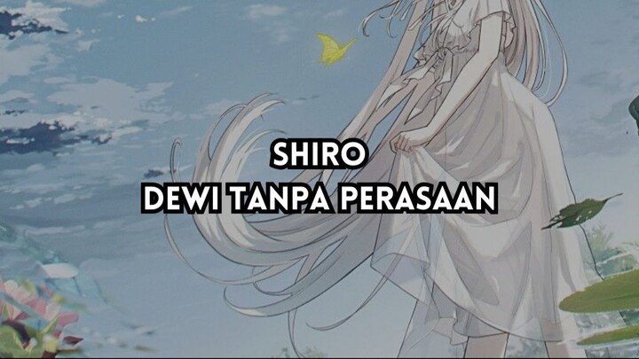 Shiro, Dewi Tanpa Perasaan!