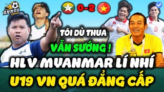 Thua Tan Tác 0-2, HLV U19 Myanmar Lí Nhí Thừa Nhận Sốc Về Sức Mạnh Của U19 VN Làm Cả ĐNA Ngơ Ngác