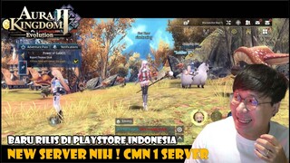 BARU RILIS DI MOBILE DONG ! Aura Kingdom 2 - Evolution ! MMORPG ! SERVERNYA CMN 1 NIH ! GAS ?