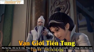 Vạn Giới Tiên Tung Tập 44 - Thì ra là vậy