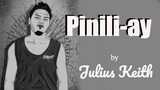Julius Keith - PINILI-AY (Kuya Bryan - OBM)