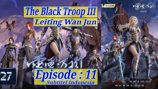 Eps 11 | The Black Troop 3 "Leiting Wan Jun" Sub indo