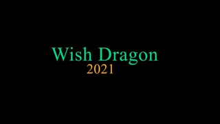 Wish Dragon 2021