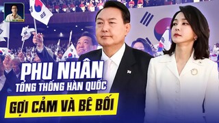 KIM KEON-HEE - ĐỆ NHẤT PHU NHÂN HÀN QUỐC ĐÁNG SỢ NHƯ THẾ NÀO?