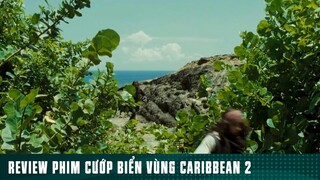 REVIEW PHIM: “ CƯỚP BIỂN VÙNG CARIBBEAN 2 “ ( Phần 26 ) #reviewphimhaynhat