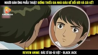 Review Anime | Người Đàn Ông Phẫu Thuật Giống Thiếu Gia Nhà Giàu Để Đổi Đời Và Cái Kết