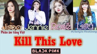 [Phiên âm tiếng Việt] Kill This Love - BLACKPINK