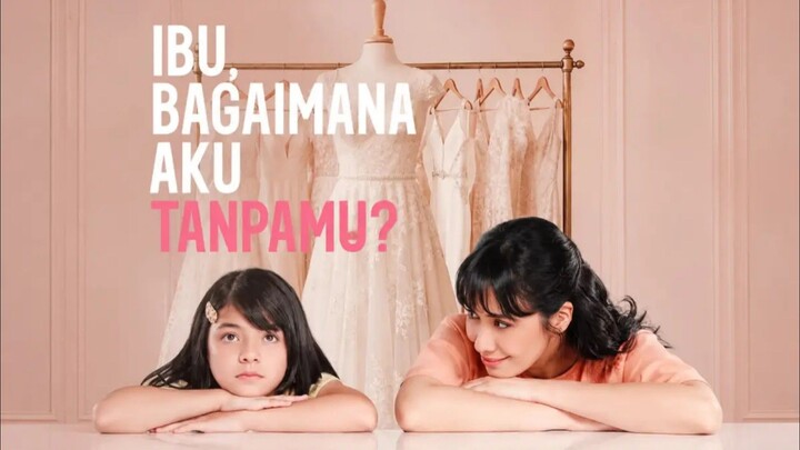 Perjuangan ibu membahagiakan anaknya - Ibu, Bagaimana Aku Tanpamu?