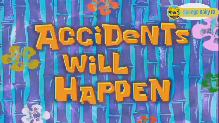 (4/5) Accidents Will Happen | Spongebob Squarepants Bahasa Indonesia