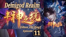 Eps 11 | Demigod Realm [Shen Zhi Jing] Sub indo