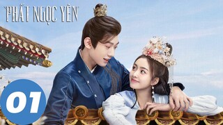 [VIETSUB] Phất Ngọc Yên - Tập 01 | Tất Dục Thần, Ngô Tuấn Đình | WeTV