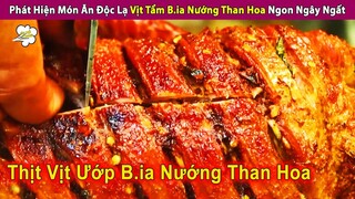 Phát Hiện Món Ăn Độc Lạ Vịt Tẩm B.ia Nướng Than Hoa Ngon Ngây Ngất | Review Giải Trí Đời Sống