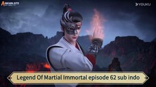 Legend Of Martial Immortal episode 62 sub indo