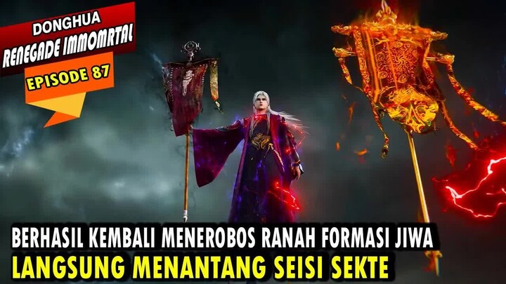 87. WANG LIN MENANTANG SEISI SEKTE SETELAH KEMBALI MENEROBOS RANAH FORMASI JIWA - RENEGADE IMMORTAL