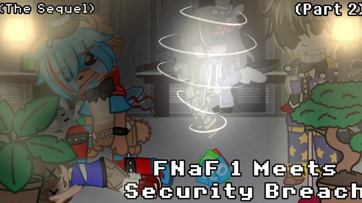 FNaF 1 Meets Security Breach// The Sequel//Pt 2// FNaF//Gacha//