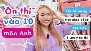 HƯỚNG DẪN TỰ TIN ĐẠT 10 ĐIỂM MÔN ANH THI VÀO 10 | Tips ôn thi vào 10 cho 2k9