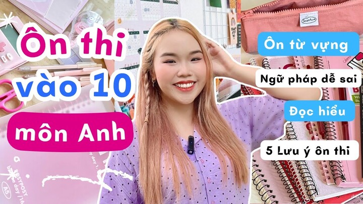 HƯỚNG DẪN TỰ TIN ĐẠT 10 ĐIỂM MÔN ANH THI VÀO 10 | Tips ôn thi vào 10 cho 2k9