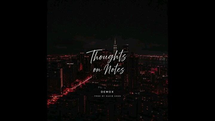Thoughts On Notes - Demox Prod. By (Rahib Khan)