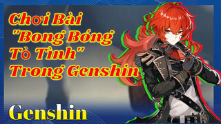 Chơi Bài "Bong Bóng Tỏ Tình" Trong Genshin