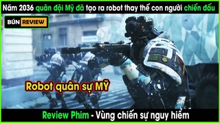 Robot AI nổi dậy khiến Mỹ gần như bị phá hủy bởi bom hạt nhân - REVIEW PHIM: VÙNG CHIẾN SỰ NGUY HIỂM