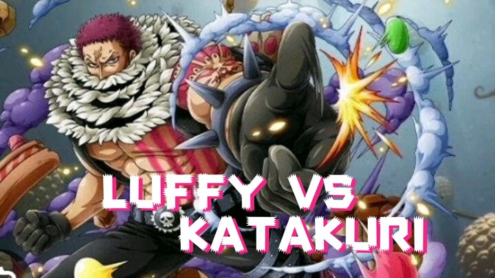 LUFFY VS KATAKURI. #onepiece