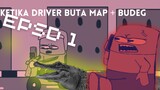 EPSD 1 : KETIKA DRIVER BUTA MAP + BUDEG