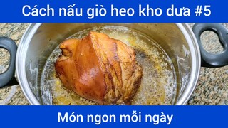 Cách nấu giò heo kho dưa p5