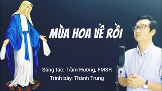 MÙA HOA VỀ RỒI - Trình bày: Thành Trung (ST: Trầm Hương, FMSR) / Thánh Ca Dâng Hoa Đức Mẹ