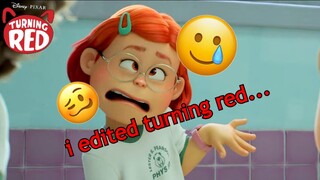 so i edited turning red...